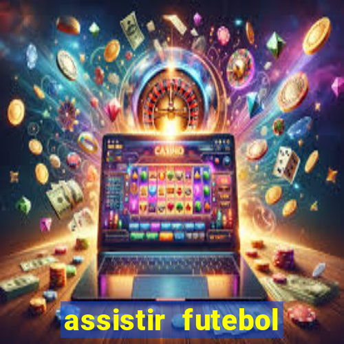 assistir futebol multi max